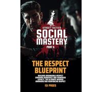Social Mastery 6: The Respect Blueprint: Street Tactics