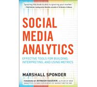 Social Media Analytics: Effective Tools for Building, Interpreting, and Using Metrics