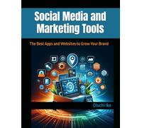 Social Media and Marketing Tools: The Best Apps and Websites to Grow Your Brand