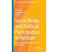 Social Media and Political Participation in Vietnam: Disrupting Journalism in the Virtual Public Sphere