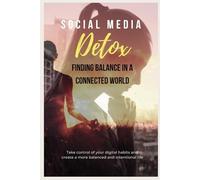 Social Media Detox: Finding Balance in a Connected World
