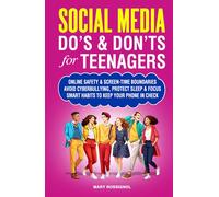 Social Media Do’s - Don’ts for Teenagers: Online Safety & Screen-Time Boundaries, Avoid Cyberbullying, Protect Sleep & Focus, Smart Habits to Keep Your Phone in Check