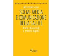 Social media e comunicazione della salute. Profili istituzionali e pratiche digitali