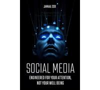 Social Media: Engineered for your attention, not your well being