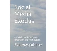 Social Media Exodus: A study for media personnel, researchers and other readers