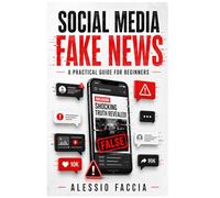 Social Media Fake News: A Practical Guide for Beginners