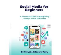 Social media for Beginners: Helping Beginners Navigate the Social Media World