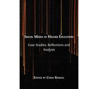 Social Media in Higher Education: Case Studies, Reflections and Analysis -...