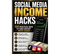 Social Media Income Hacks™: 100 Practical Ways to Turn Content Into Cash: 1
