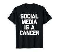 Social Media Is A Cancer - Divertente Detto Sarcastico novità Maglietta