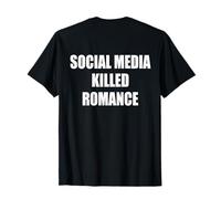 SOCIAL MEDIA KILLED ROMANCE Maglietta