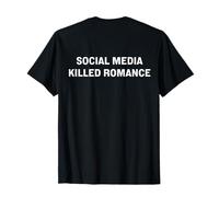 Social Media Killed Romance Maglietta