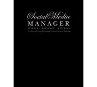 Social Media Manager Planner, Workbook and Notebook: A Professional System for Branding, Content Creation and Marketing (12 Month Undated)