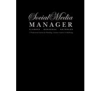 Social Media Manager Planner, Workbook and Notebook: A Professional System for Branding, Content Creation and Marketing (12 Month Undated)