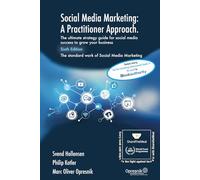 Social Media Marketing: A Practitioner Approach: The ultimate strategy guide for social media success to grow your business