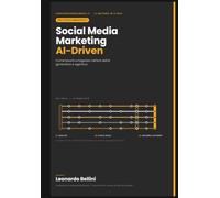 Social Media Marketing AI-Driven: Dal brief agli analytics - strategia, contenuti e misurazione con l'AI generativa e agentica