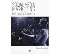 Social media marketing. Fra UGC ed algoritmi
