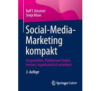 Social-Media-Marketing kompakt: Ausgestalten, Plattformen finden, messen, organisatorisch verankern