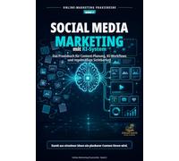 Social Media Marketing mit KI-System: Das Praxisbuch für Content-Planung, KI-Workflows und regelmäßige Sichtbarkeit