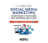 Social media marketing. Strategie e tecniche per aziende B2B e B2C - Di Fr...