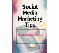 Social Media Marketing tips: A Practical Guide For Beginners