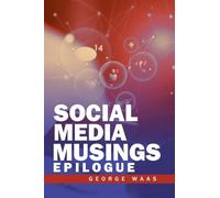 SOCIAL MEDIA MUSINGS: EPILOGUE