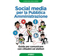 Social media per la pubblica amministrazione. Guida per comunicare con cit...