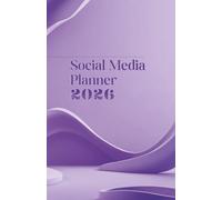 Social Media Planner 2026: Daily Content, Strategy & Growth Organizer for Creators: Strategic Content Planning for Real Growth, Visibility and ... Strengthen Your Brand and Scale Your Audience