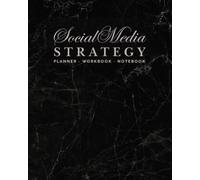 Social Media Strategy Planner, Workbook and Notebook: A Professional System for Branding, Content Creation and Marketing (12 Month Undated Black Marble Edition)