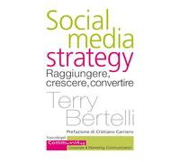 Social media strategy. Raggiungere, crescere, convertire