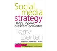 Social media strategy. Raggiungere, crescere, convertire
