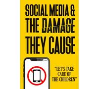 SOCIAL MEDIA & THE DAMAGE THEY CAUSE: “LET'S TAKE CARE OF THE CHILDREN”