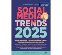 SOCIAL MEDIA TRENDS 2025 - 2. Auflage inklusive EU AI Act: Wohin geht es mit LinkedIn, Instagram, TikTok, X, BeReal!, Snapchat, OnlyFans und Co?
