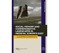 Social Memory and Commemorative Landscapes in Medieval Europe’s East