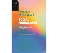 Social mindscapes. Un invito alla sociologia cognitiva - Zerubavel Eviatar