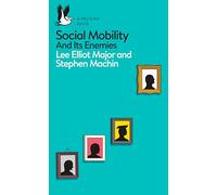 Social Mobility: And Its Enemies
