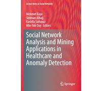 Social Network Analysis and Mining Applications in Healthcare and Anomaly Detection