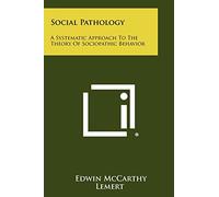 Social Pathology: A Systematic Approach To The Theory Of Sociopathic Behavior
