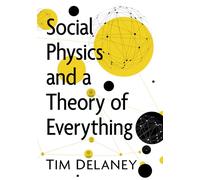 Social Physics and a Theory of Everything