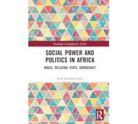 Social Power and Politics in Africa: Magic, Religion, State, Democracy