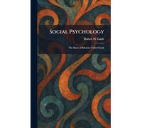Social Psychology: The Bases of Behavior Called Social