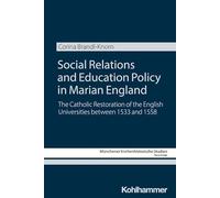 Social Relations and Education Policy in Marian England: The Catholic Restoration of the English Universities Between 1553 and 1558