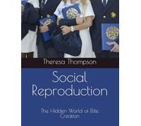 Social Reproduction: The Hidden World of Elite Creation
