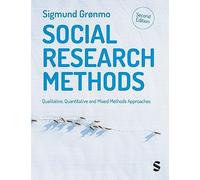 Social Research Methods: Qualitative, Quantitative and Mixed Methods Approaches