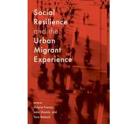 Social Resilience and the Urban Migrant Experience: Volume 21 (McGill-Queen's Studies in Urban Governance, 21)