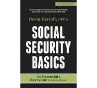 Social Security Basics: The Essentials Everyone Needs to Know