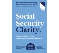 Social Security Clarity: The Step-by-Step Path to Optimizing Your Retirement Benefits