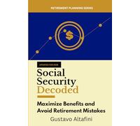 Social Security Decoded: Maximize Benefits and Avoid Retirement Mistakes