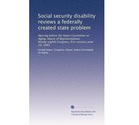 Social security disability reviews a federally created state problem: Hearing before the Select Committee on Aging, House of Representatives, Ninety-eighth Congress, first session, June 20, 1983