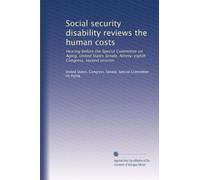 Social security disability reviews the human costs: Hearing before the Special Committee on Aging, United States Senate, Ninety-eighth Congress, second session